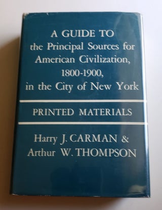 Item #36534 A Guide to the Principal Sources for American Civilization, 1800-1900 in the City of...