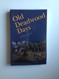 Item #36552 Old Deadwood Days. Estelline Bennett