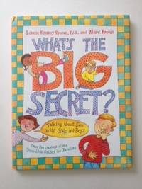 Item #36635 What’s The Big Secret? Talking about Sex with Girls and Boys. Laurie Krasny Brown,...