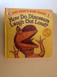 Item #36682 How Do Dinosaurs Laugh Out Loud? with Lift-The -Flaps. Jane and Yolen, Mark Teague