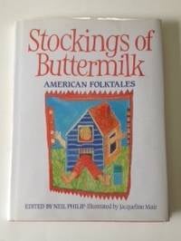 Item #36733 Stockings Of Buttermilk American Folktales. Neil Philip, Jacqueline Mair