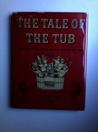 Item #3688 The Tale of the Tub - A Survey of the Art of Bathing Through The Ages. Geoffrey and...