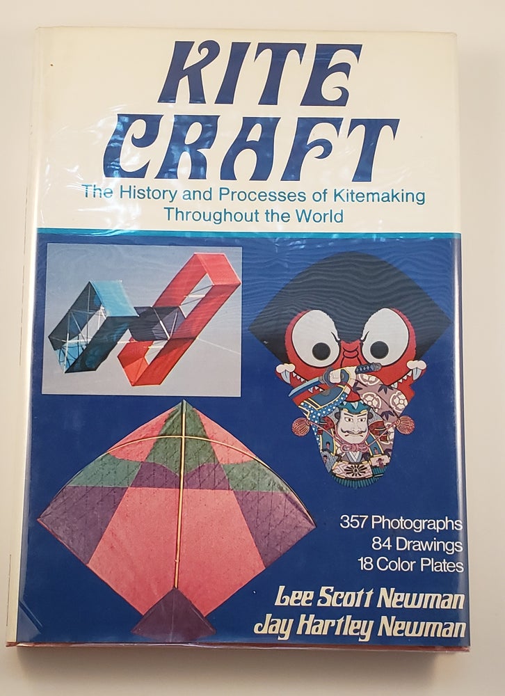 Item #36910 Kite Craft The History and Processes of Kitemaking Throughout the World. Lee Scott Newman, Jay Hartley Newman.