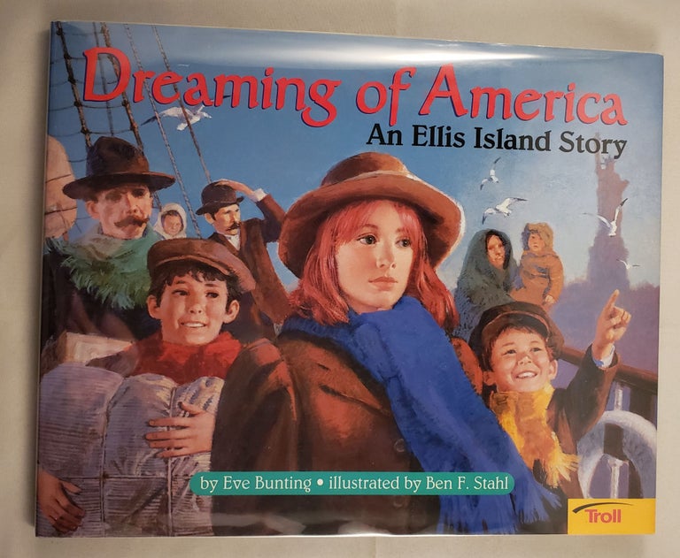 Item #36936 Dreaming of America An Ellis Island Story. Eve and Bunting, Ben F. Stahl.
