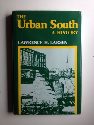 Item #37049 The Urban South A History. Lawrence H. Larsen