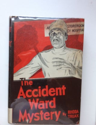 Item #37090 The Accident Ward Mystery. Rhoda Truax