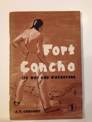 Item #37153 Fort Concho Its Why and Wherefore. J. N. Gregory