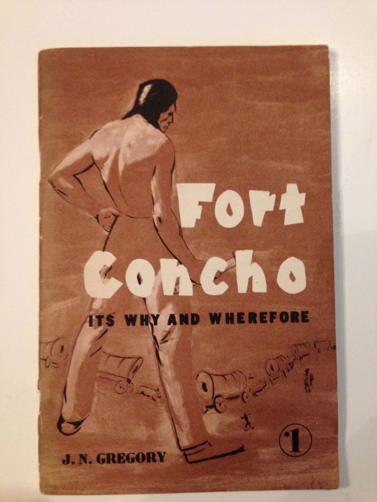 Item #37153 Fort Concho Its Why and Wherefore. J. N. Gregory.