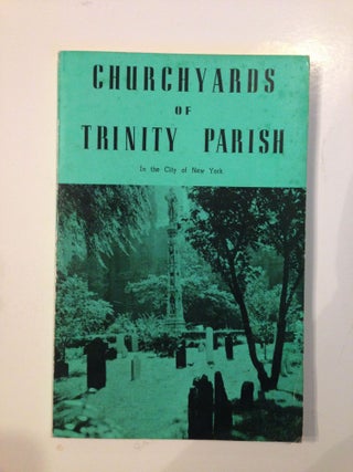 Item #37156 Churchyards of Trinity Parish In The City of New York 1697-1969. John V. Butler, Rector