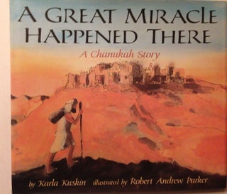Item #37164 A Great Miracle Happened There A Chanukah Story. Karla and Kuskin, Robert Andrew Parker