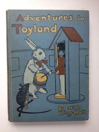 Item #37200 Adventures in Toyland. Edith King and Hall, Alice B. Woodward