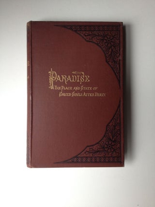 Item #37201 Paradise; The Place and State of Saved Souls Between Death and the Resurrection....
