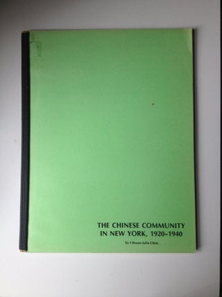 Item #37204 The Chinese Community in New York, 1920 - 1940. I. Hsuan Chen, Julia