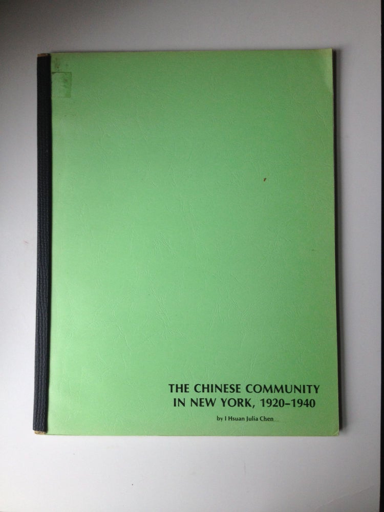 Item #37204 The Chinese Community in New York, 1920 - 1940. I. Hsuan Chen, Julia.