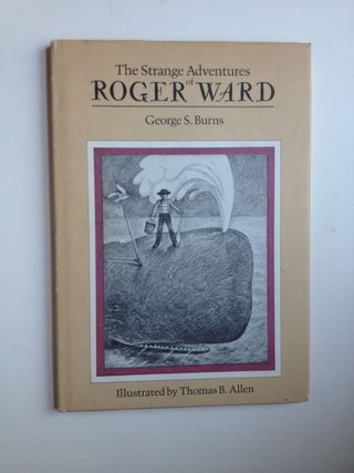 Item #37237 The Strange Adventures of Roger Ward. George S. and Burns, Thomas B. Allen