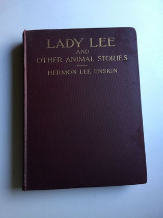 Item #37258 LADY LEE and Other Animal Stories. Hermon Lee Ensign