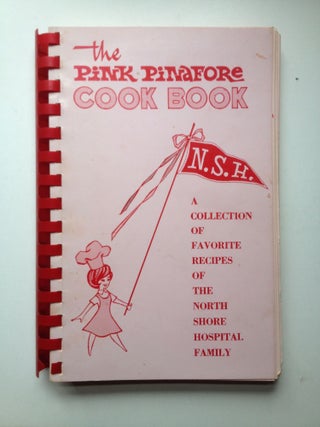 Item #37274 The Pink Pinafore Cook Book A Collection of Favorite Recipes Of The North Shore...