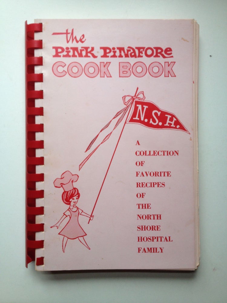 Item #37274 The Pink Pinafore Cook Book A Collection of Favorite Recipes Of The North Shore Hospital Family. North Shore Hospital Auxiliary.