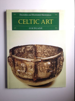Item #37316 Celtic Art Decorative And Illuminated Masterpieces. O. B. Duane