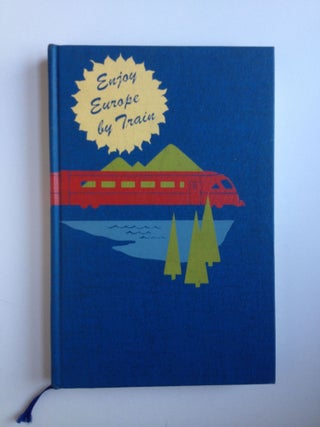 Item #37352 Enjoy Europe By Train. William J. Dunn