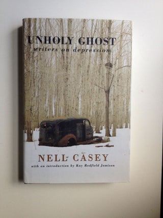 Item #37362 Unholy Ghost Writers On Depression. Nell Casey