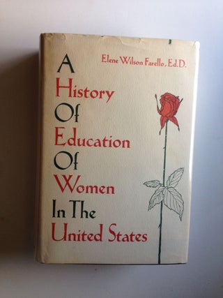 Item #37376 A History of Education of Women in the United States. Elene Wilson Farello