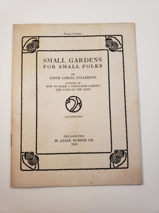 Item #37402 Small Gardens for Small Folks. Edith Loring Fullerton