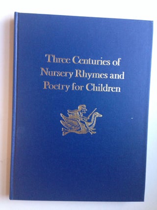 Item #37410 Three Centuries of Nursery Rhymes and Poetry for Children. Iona Opie, Peter Opie