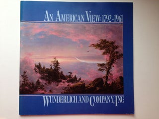 Item #37444 An American View: 1792 1961. Wunderlich Gerold M