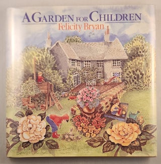 Item #37451 A Garden For Children. Felicity and Bryan, Elisabeth Luard
