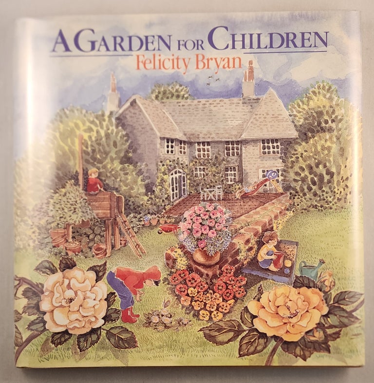 Item #37451 A Garden For Children. Felicity and Bryan, Elisabeth Luard.