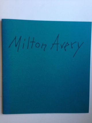 Item #37522 Milton Avery Works on Paper. Jan 5 - Feb 3 NY: Grace Borgenicht Gallery, 1990