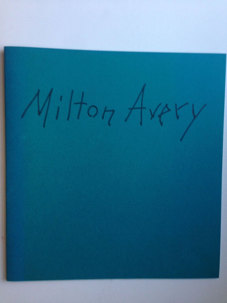 Item #37522 Milton Avery Works on Paper. Jan 5 - Feb 3 NY: Grace Borgenicht Gallery, 1990.