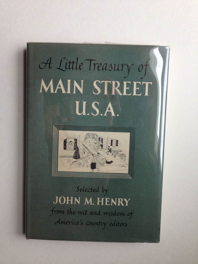 Item #37590 A Little Treasury of Main Street U.S.A. From the Wit and Wisdom of America's Country Editors. John M. Henry, compiler.