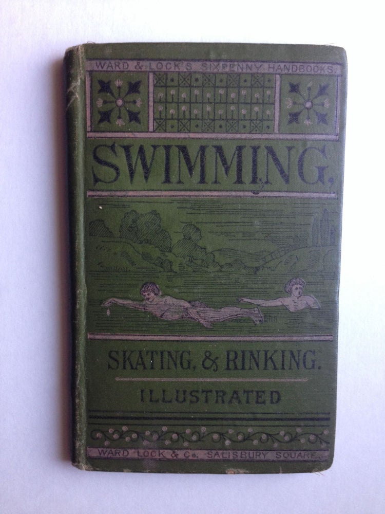 Item #37610 Swimming, Skating, & and Rinking Illustrated with Explanatory Diagrams. N/A.