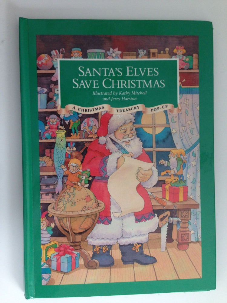Item #37652 Santa’s Elves Save Christmas A Christmas Treasury Pop-Up. Kathy Mitchell, Jerry Harston.