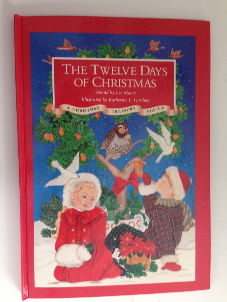 Item #37653 The Twelve Days of Christmas A Christmas Treasury Pop-Up. Lee Maine, Katherine L. Gardner.