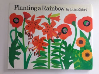 Item #37655 Planting a Rainbow. Lois written Ehlert, illustrated by