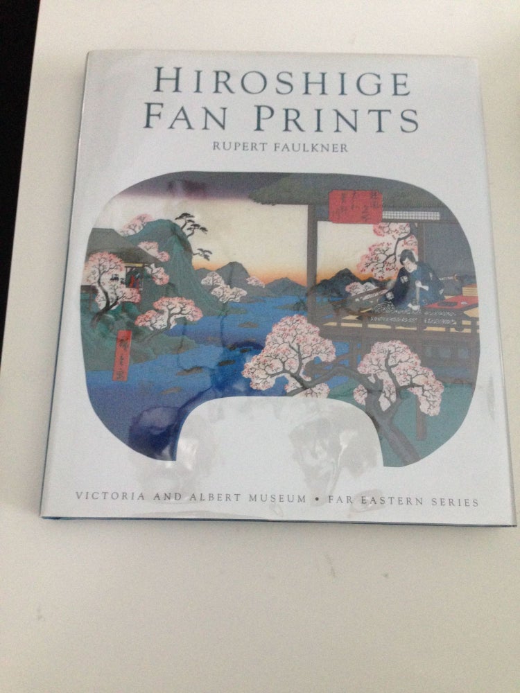 Item #37668 Hiroshige Fan Prints Victoria and Albert Museum Far Eastern Series. Rupert Faulkner.