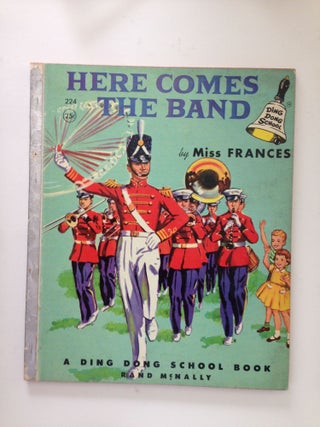 Item #37694 Here Comes The Band A Ding Dong School Book. Dr. Frances R. and Horwich, William...