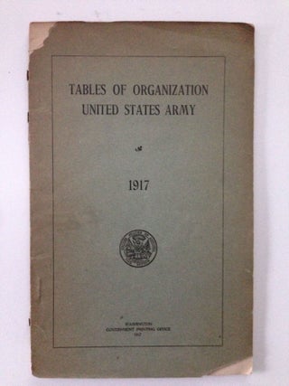 Item #37716 Tables Of Organization United States Army 1917. US Army