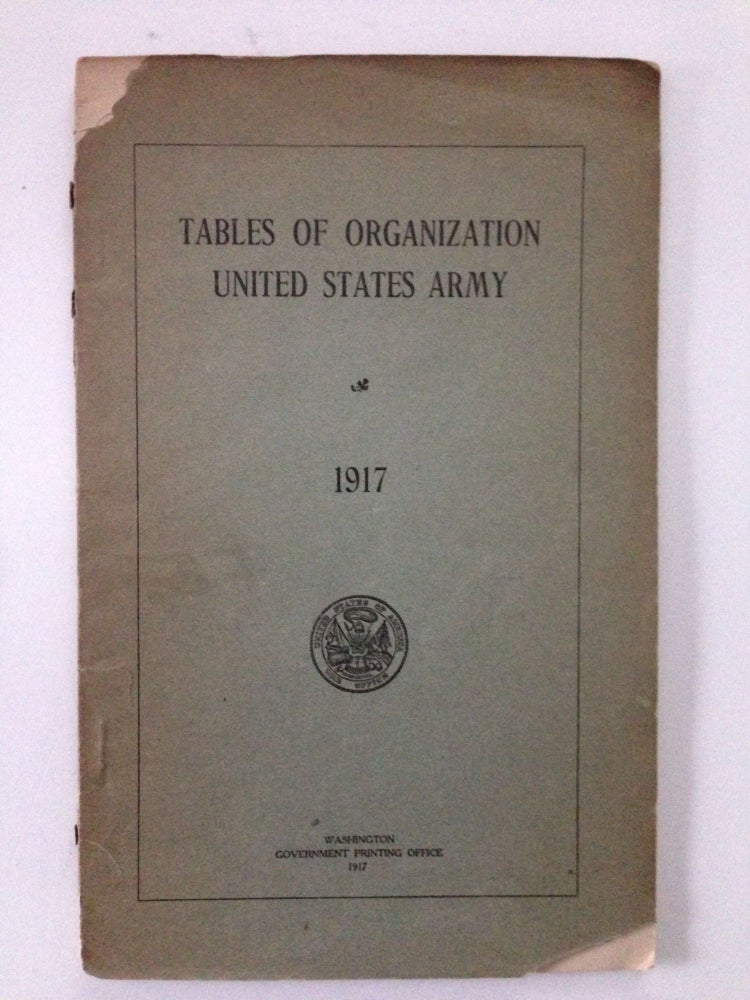 Item #37716 Tables Of Organization United States Army 1917. US Army.