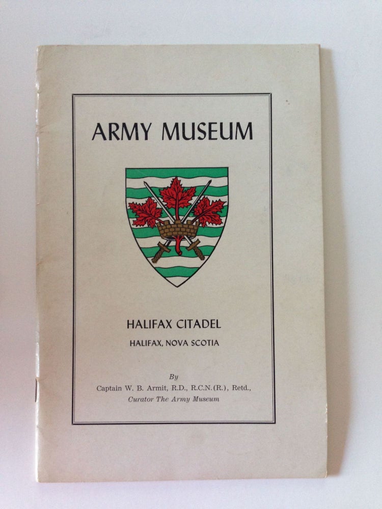 Item #37758 Army Museum Halifax Citadel. Captain W. B. curator Armit.