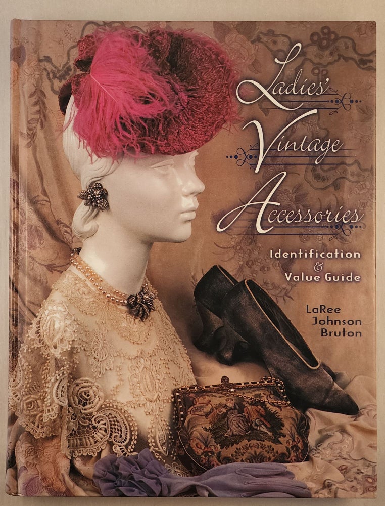 Item #37763 Ladies’ Vintage Accessories Identification & Value Guide. LaRee Johnson Bruton.