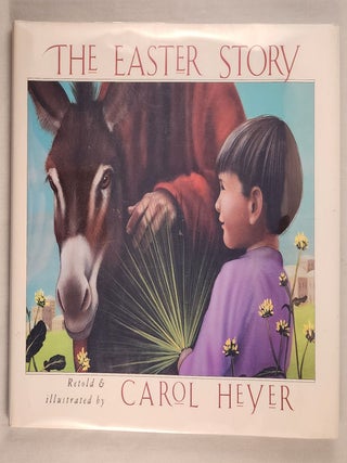 Item #37796 The Easter Story. Carol retold Heyer, illustrated by