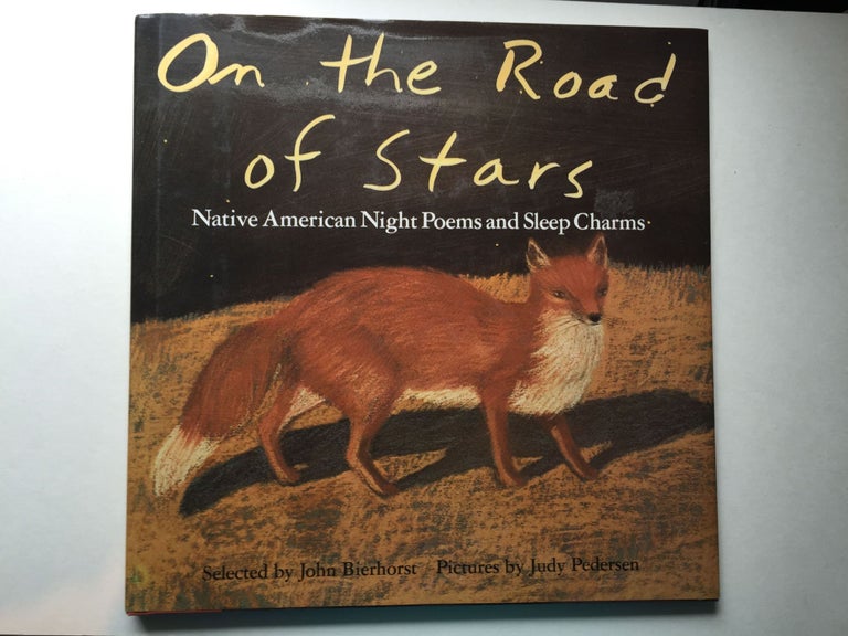 Item #37847 On the Road of Stars Native American Night Poems and Sleep Charms. John and Bierhorst, Judy Pedersen.