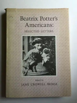 Item #37886 Beatrix Potter's Americans: Selected Letters. Beatrix and Potter, Jane Crowell Morse