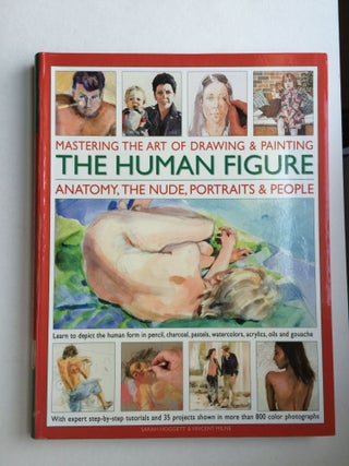 Item #37912 Mastering the Art of Drawing & Painting The Human Figure. Sarah Hoggett, Vincent Milne