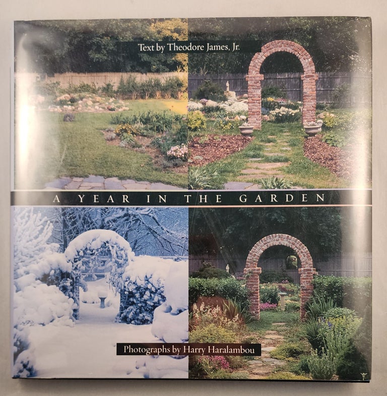 Item #37925 A Year in the Garden: Four Seasons of Texture, Color, and Beauty. Theodore James, photographic, Harry Haralambou.