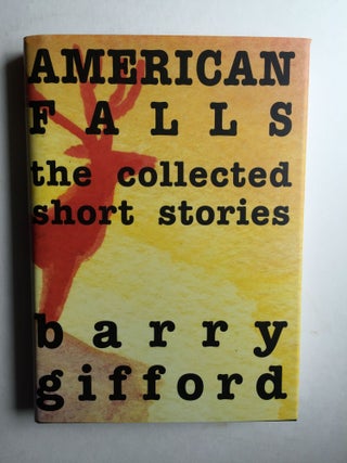 Item #37952 American Falls: the Collected Short Stories. Barry Gifford